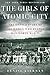 The Girls of Atomic City: The Untold Story of the Women Who Helped Win World War II - Book by Denise Kiernan