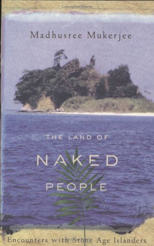 The Land of Naked People : Encounters with Stone Age Islanders Hardcover – Bargain Price, August 1, 2003
