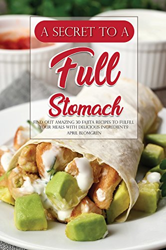 R.e.a.d A Secret to A Full Stomach: Find Out Amazing 30 Fajita Recipes to Fulfill Your Meals with Delicious PPT