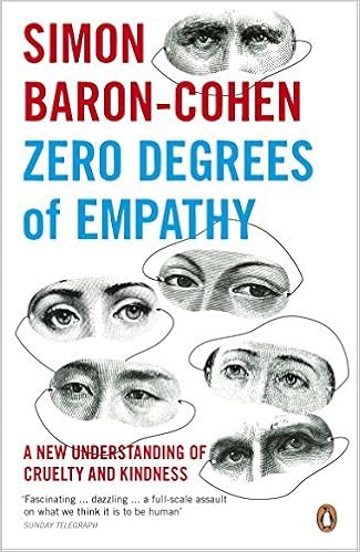 Zero Degrees Of Empathy A New Theory Of Human Cruelty And Kindness By Simon Baron Cohen 2012 08 01 Amazon Com Books