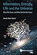 Information, Entropy, Life and the Universe: What We Know and What We Do Not Know