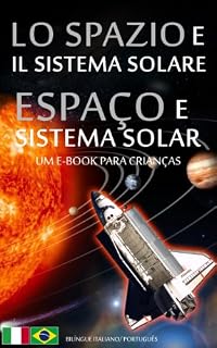 Livro LO SPAZIO e IL SISTEMA SOLARE / ESPAÇO e SISTEMA SOLAR - Bilíngue Italiano /  Português do Brasil - Um e-Book para Crianças (Libro per Bambini - Bilingue Italiano Portoghese (Brasile) Livro 1)