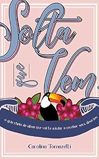 Livro Solta que vem: o guia cheio de alma para você receber seus desejos
