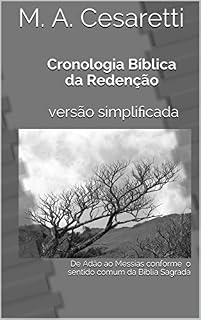 Livro Cronologia Bíblica da Redenção versão simplificada: De Adão ao Messias conforme o sentido comum da Bíblia Sagrada