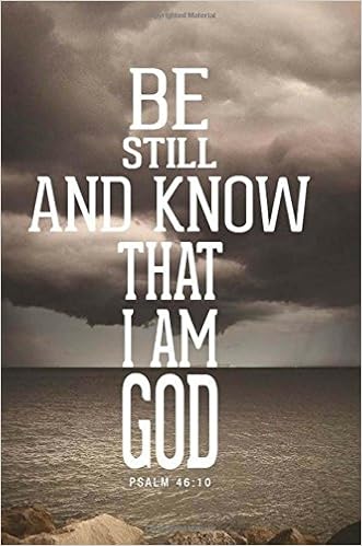 Be Still And Know That I Am God Bible Verse Be Still And Know That I Am God Psalm 46:10: Bible Verse Journal For Men  And Women To Write In, 6X9 (150 Pages), Wide Ruled, Great Gift Idea For  Christians And Believers: