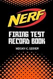 NERF FIRING TEST RECORD BOOK Version 1.1.5: Nerf Guns Attachments (Volume 7) by Megan C. Lesher