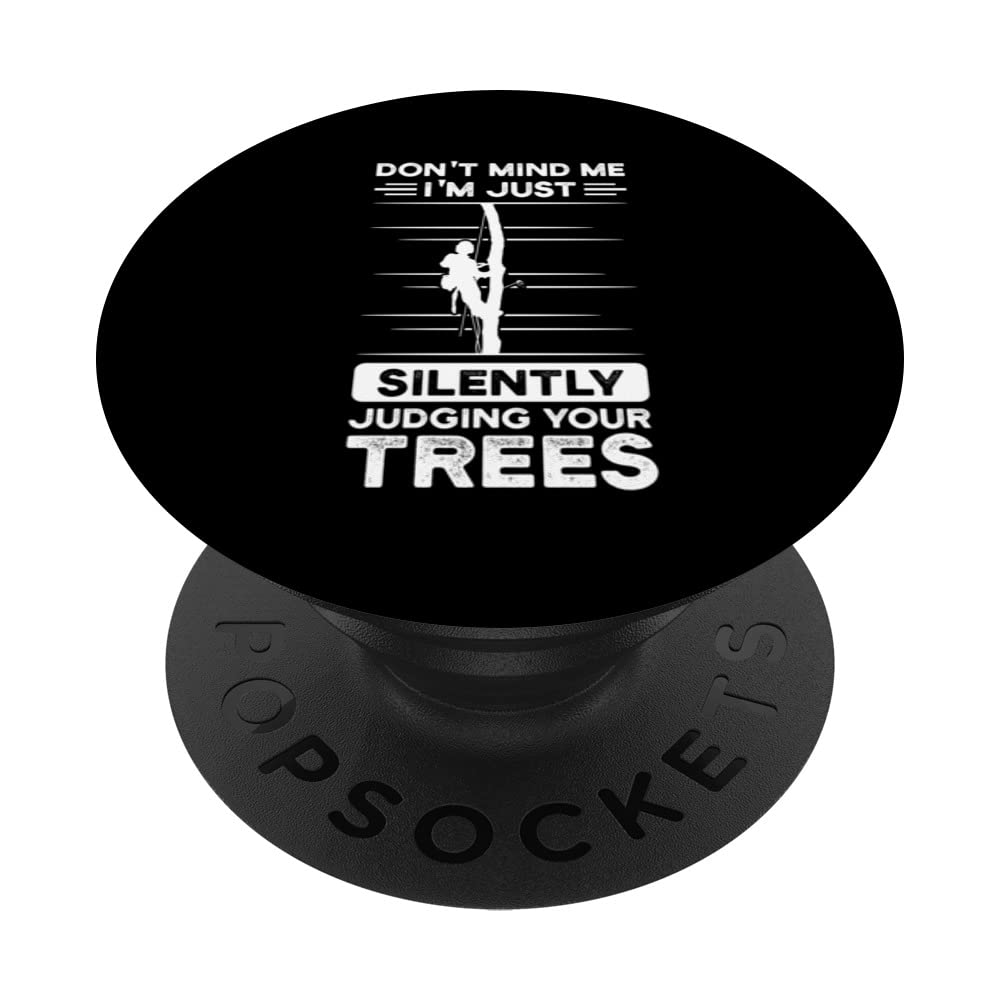don't mind me I'm just silently judging your trees arborists PopSockets Swappable PopGrip