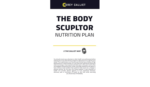 The Body Sculptor Nutrition Plan Tighten And Tone Your Body From Head To Toe With This Nutrition Plan Designed By Corey Calliet English Edition Ebook Calliet Corey Amazon Es Tienda Kindle