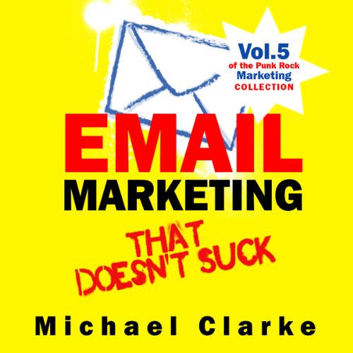 Download Email Marketing that Doesn't Suck: Punk Rock Marketing Collection, Vol. 5