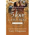 The 5 Love Languages of Teenagers: The Secret to Loving Teens Effectively