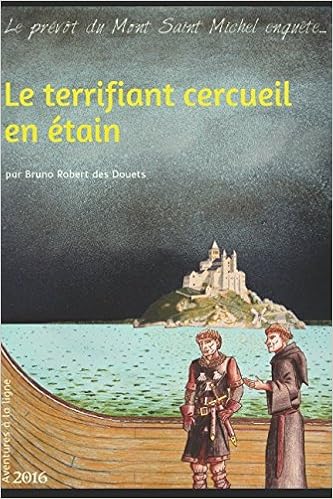 Le Terrifiant Cercueil En Etain Le Prevot Du Mont Saint Michel Enquete French Edition Robert Des Douets Bruno 9781549565250 Amazon Com Books