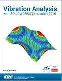 Vibration Analysis with SOLIDWORKS Simulation 2016 by Paul Kurowski