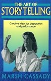 The Art of Storytelling: Creative Ideas for Preparation and Performance by 