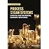 Process Steam Systems: A Practical Guide for Operators, Maintainers, and Designers