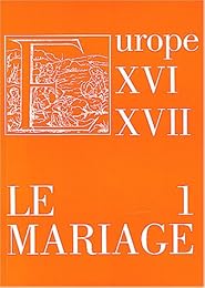 Le  mariage dans l'Europe des XVIe et XVIIe siècles