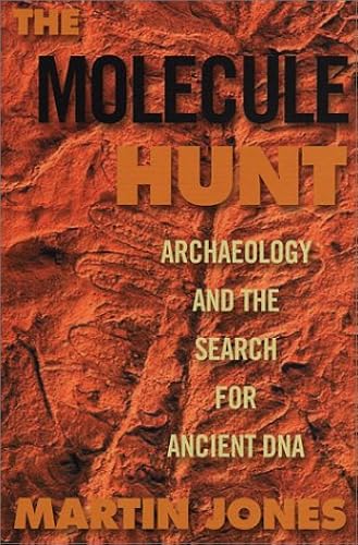 Download The Molecule Hunt: Archaeology and the Search for Ancient DNA PDF