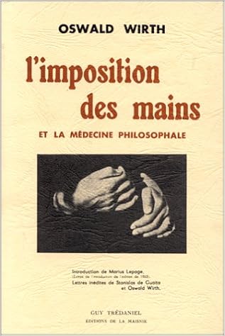 L Imposition Des Mains Et La Medecine Philosophale Amazon Fr Wirth Oswald Livres