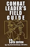 Combat Leader's Field Guide: 13th Edition by 