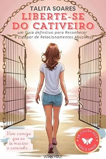 Livro Liberte-se do Cativeiro: Um Guia definitivo para Reconhecer e Escapar de Relacionamentos Abusivo