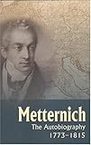 Front cover for the book Metternich: The Autobiography, 1773-1815 by Clemens von Metternich