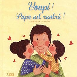 Youpi ! Papa est rentré !