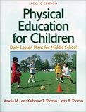 Physical Education For Children:Daily Lesson Plan Midl School-2E by