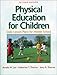 Physical Education For Children:Daily Lesson Plan Midl School-2E by