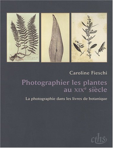 Photographier les plantes au XIXe siècle