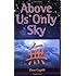 Above Us Only Sky