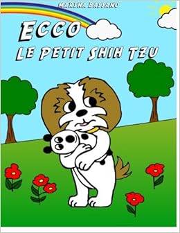 Ecco Le Petit Shih Tzu Découvrez Les Aventures Du Petit - 
