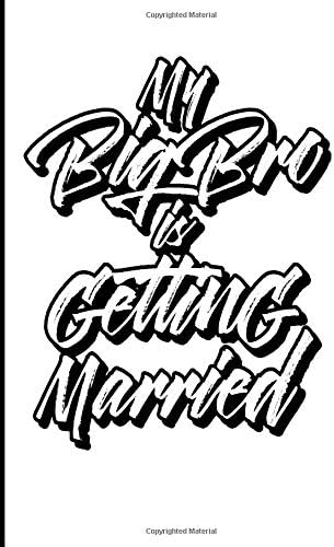 My Big Bro Is Getting Married: Blank Lined Journal - Wedding Family Journal, Journals for Weddings Paperback – August 16, 2018