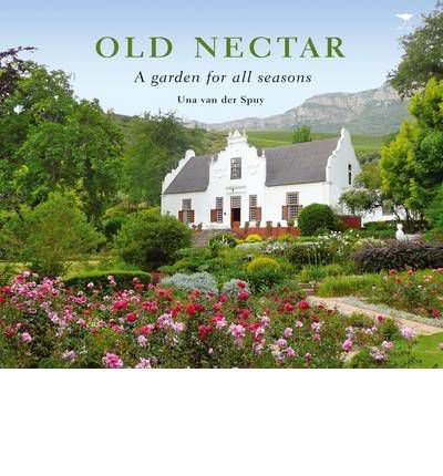 Old Nectar: A Garden for All Seasons (Paperback) - Common by By (author) Una Van Der Spuy (Paperback)