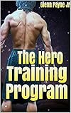The Hero Training Program by Glenn Payne Jr.