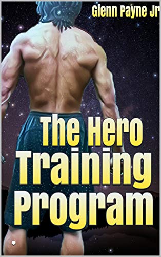 The Hero Training Program by Glenn Payne Jr.