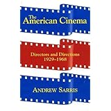 The American Cinema: Directors And Directions 1929-1968