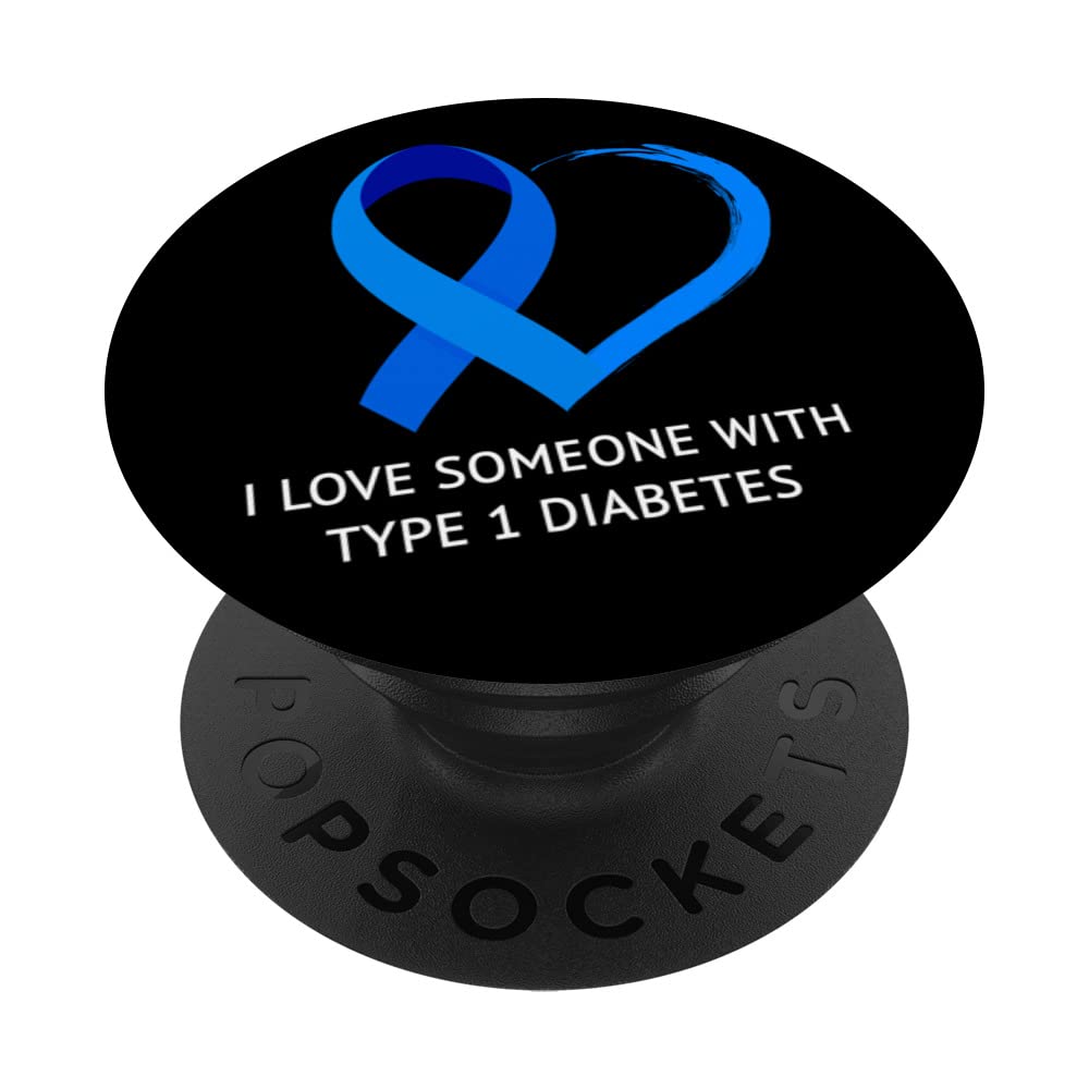Diabetes Awareness Month I Love Someone With Type 1 Diabetes PopSockets Swappable PopGrip