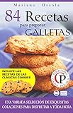84 RECETAS PARA PREPARAR GALLETAS: Una variada selección de exquisitas colaciones para disfrutar a toda hora (Colección Cocina Práctica nº 20) (Spanish Edition)