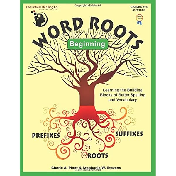 Word Roots Beginning Learning The Building Blocks Of Better Spelling And Vocabulary Cherie A Plant Stephanie W Stevens 9781601441348 Amazon Com Books