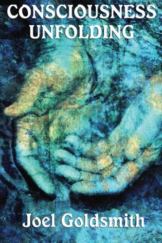 Consciousness Unfolding by Joel Goldsmith