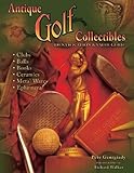 Image de Antique Golf Collectibles, Identification & Value Guide; Clubs, Balls, Books, Ceramics, Metalwares, Ephemera