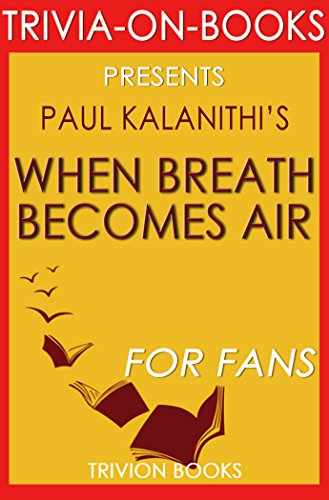 When Breath Becomes Air: By Paul Kalanithi (Trivia-On-Books)