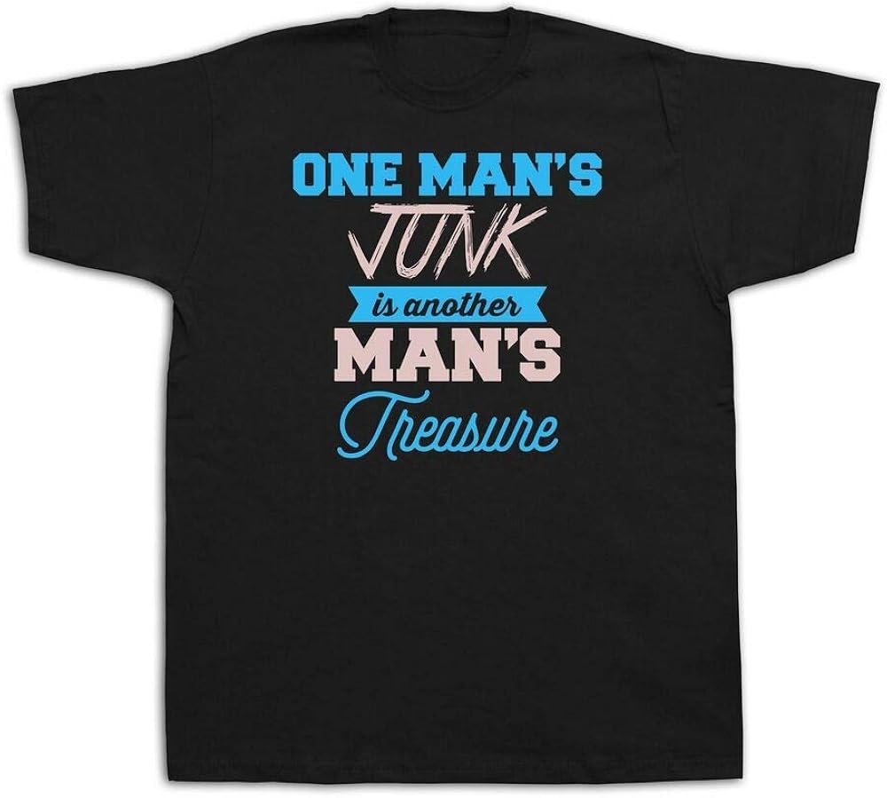 One Man's Junk is Another Treasure Quote Proverb T Shirt Graffiti