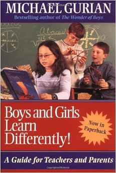 Boys and Girls Learn Differently!: A Guide for Teachers and Parents By Michael Gurian