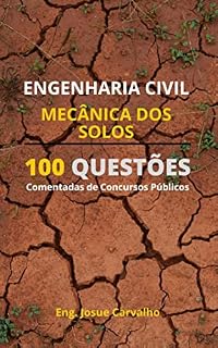ENGENHARIA CIVIL - MECÂNICA DOS SOLOS: 100 Questões Resolvidas e Comentadas de Concursos Públicos