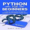 Python for Beginners: A Step-by-Step Guide on How to Program with ...