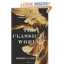 The Classical World: An Epic History from Homer to Hadrian