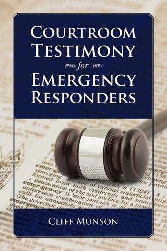 Courtroom Testimony for Emergency Responders by Cliff Munson