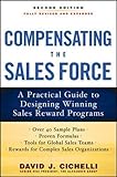 Compensating the Sales Force: A Practical Guide to Designing Winning Sales Reward Programs, Second Edition