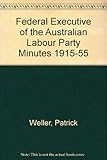 Front cover for the book Federal Executive of the Australian Labour Party Minutes by Patrick Weller