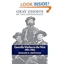 Gray Ghosts of the Confederacy: Guerrilla Warfare in the West, 1861-1865